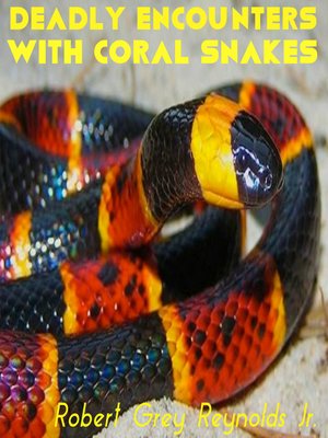 cover image of Deadly Encounters With Coral Snakes